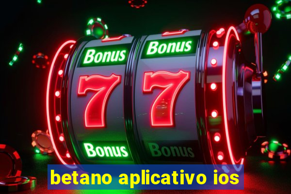 betano aplicativo ios